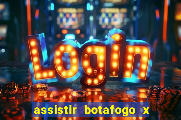 assistir botafogo x gremio futemax